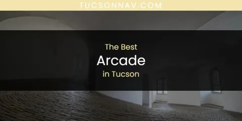 Best Arcade in Tucson: Complete Guide