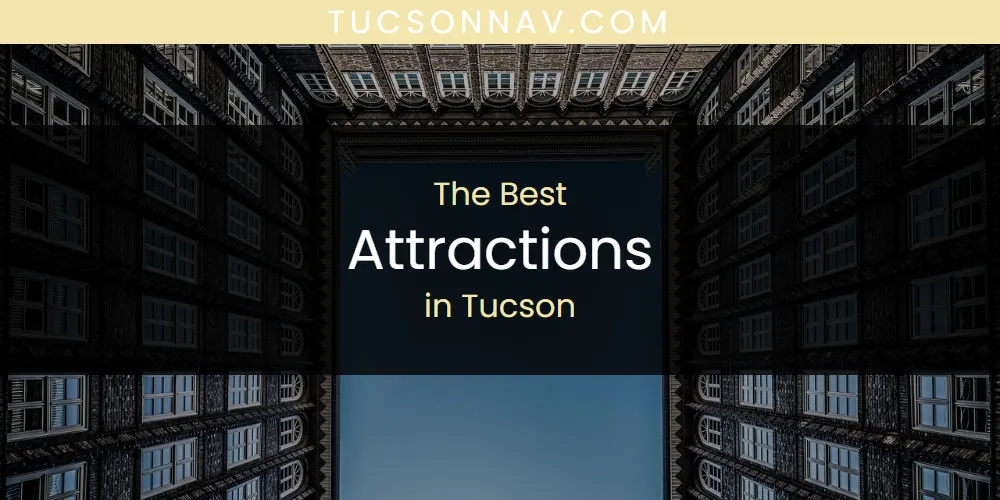 The 2026 Best Attractions in Tucson List