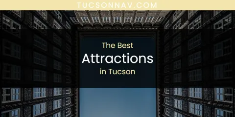 The Best Attractions in Tucson List