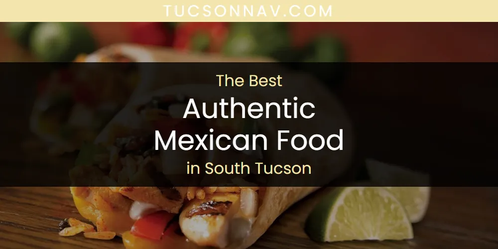 2026 Guide to Best Authentic Mexican Food in South Tucson