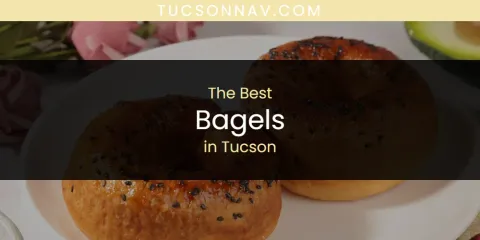 Best Bagels in Tucson: Complete Guide