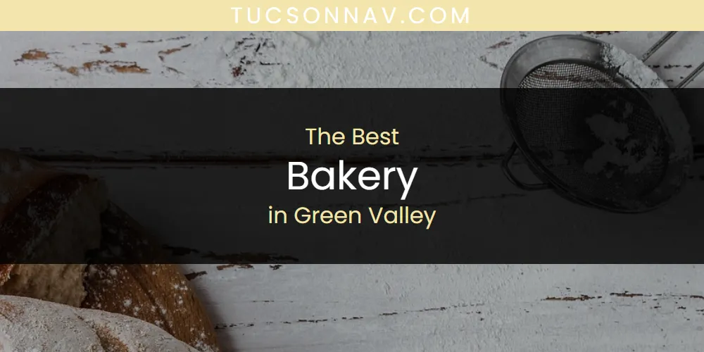 Best Bakery in Green Valley: Complete Guide (2026)