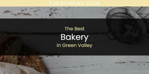 Best Bakery in Green Valley: Complete Guide
