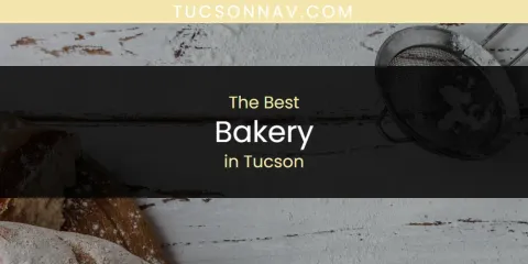 The Best Bakery in Tucson List