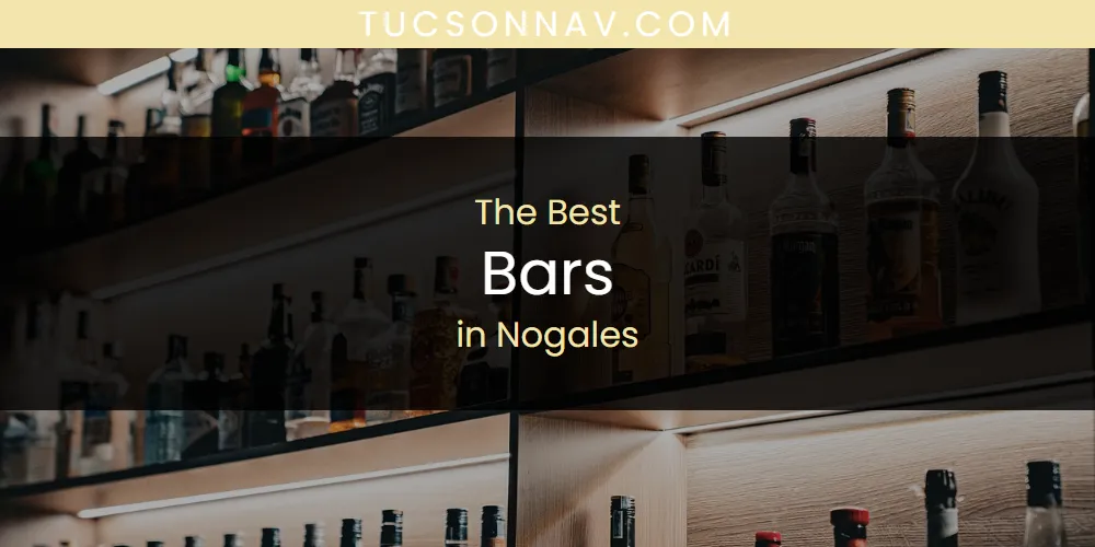 2026 Guide to Best Bars in Nogales