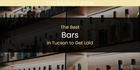 The Top-Rated Bars in Tucson to Get Laid