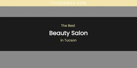 Tucson's Best Beauty Salon