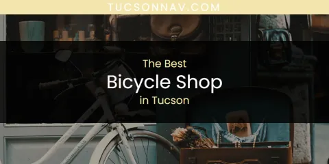 The Best Bicycle Shop in Tucson