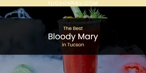 Best Bloody Mary in Tucson: Complete Guide