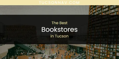 Best Bookstores in Tucson: Ultimate Guide
