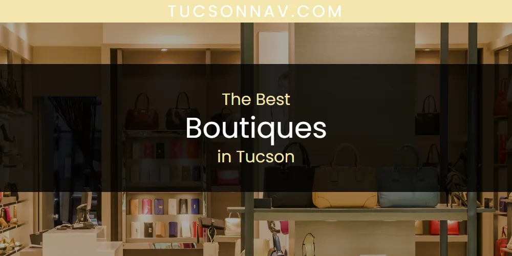 The Top-Rated Boutiques in Tucson for 2026