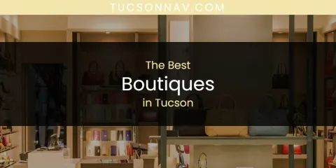 The Top-Rated Boutiques in Tucson