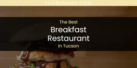 Tucson's Best Breakfast Restaurant Spots