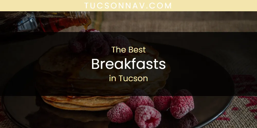 2026 Ranked: Best Breakfasts in Tucson