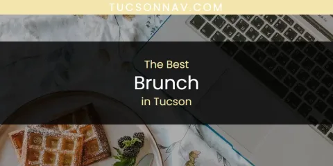 Tucson's Best Brunch Spots