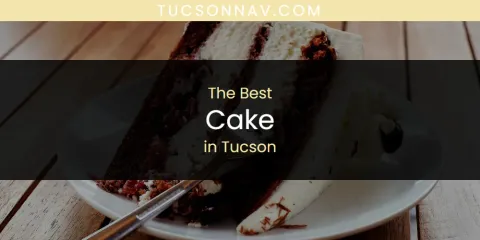 Tucson's Best Cake