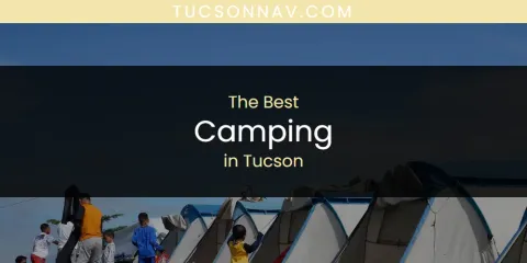 Guide to Best Camping in Tucson