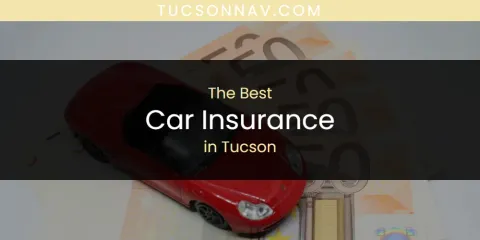 The Best Car Insurance in Tucson List