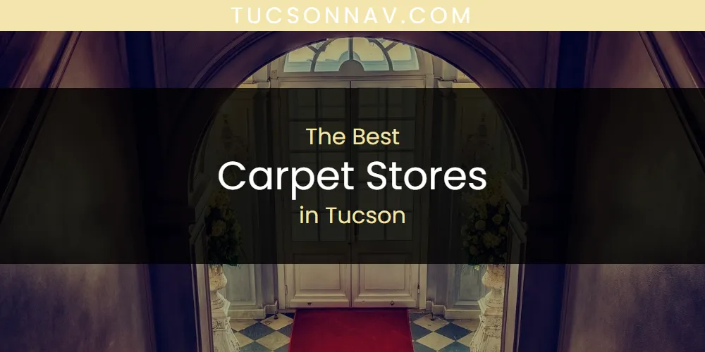 2026 Guide to Best Carpet Stores in Tucson