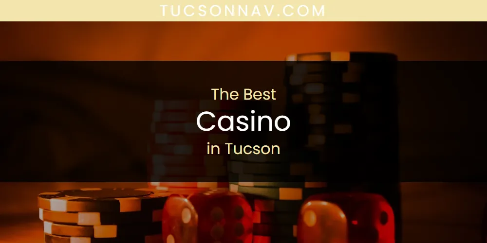 Tucson's Best Casino [Updated 2025]