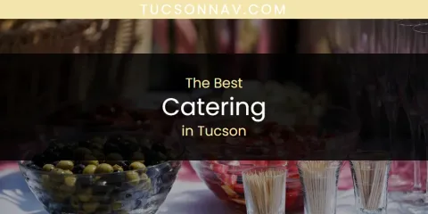 Guide to Best Catering in Tucson