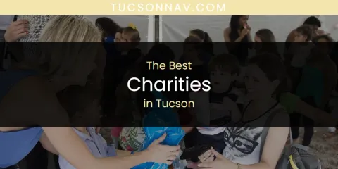 Ranked: Best Charities in Tucson