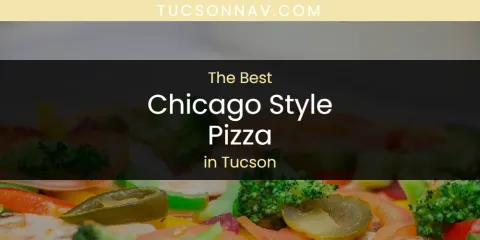 Tucson's Best Chicago Style Pizza