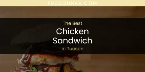 Tucson's Best Chicken Sandwich