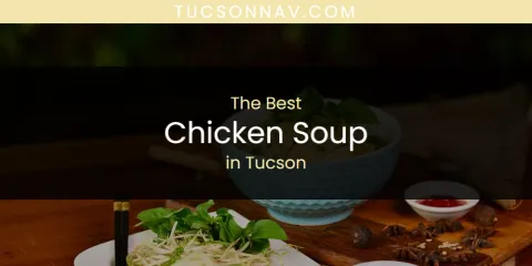 Best Chicken Soup in Tucson: Complete Guide