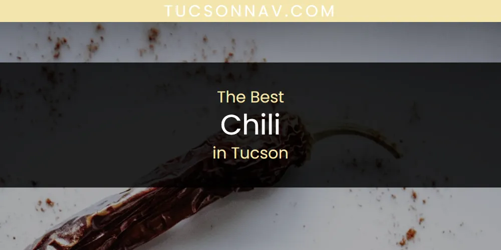 Tucson's Best Chili [Updated 2025]