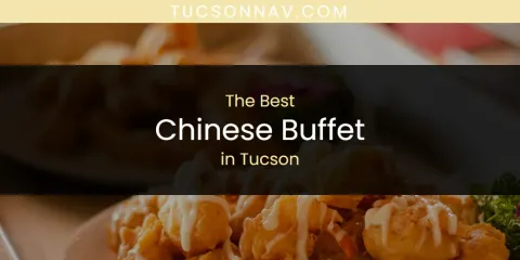 Tucson's Best Chinese Buffet
