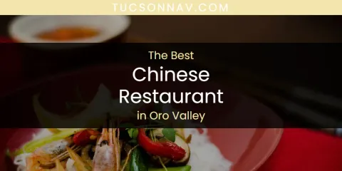 Best Chinese Restaurant in Oro Valley: Ultimate Guide