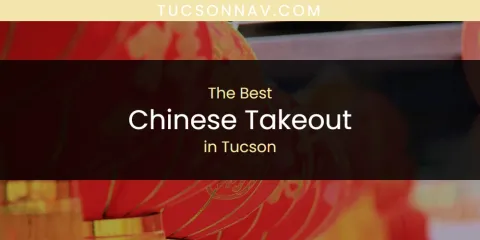 Tucson's Best Chinese Takeout