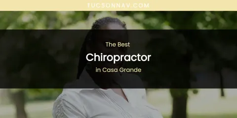The Absolute Best Chiropractor in Casa Grande