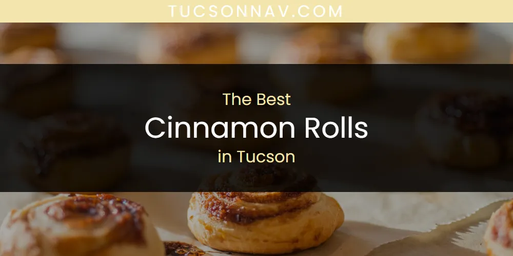 Tucson's Best Cinnamon Rolls [Updated 2025]