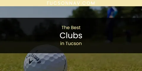 The Best Clubs in Tucson