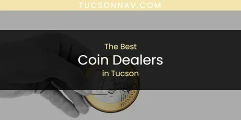 Guide to Best Coin Dealers in Tucson