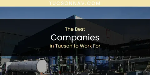 Best Companies in Tucson to Work For: Our Expert Picks