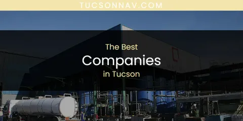 Guide to Best Companies in Tucson