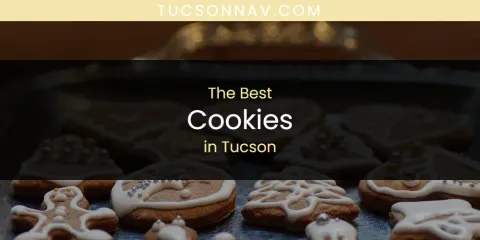 The Best Cookies in Tucson
