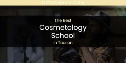 Tucson's Best Cosmetology School