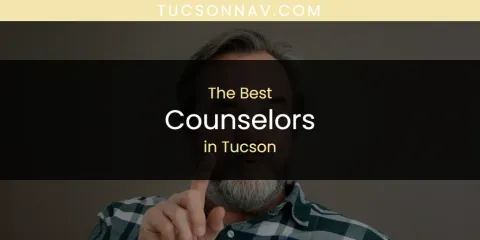 Discover the Best Counselors in Tucson