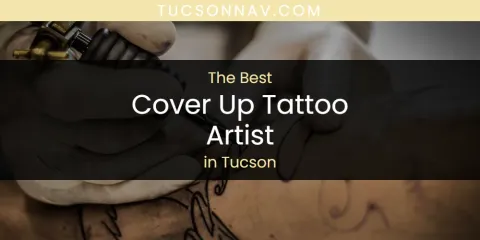 Tucson's Best Cover Up Tattoo Artist