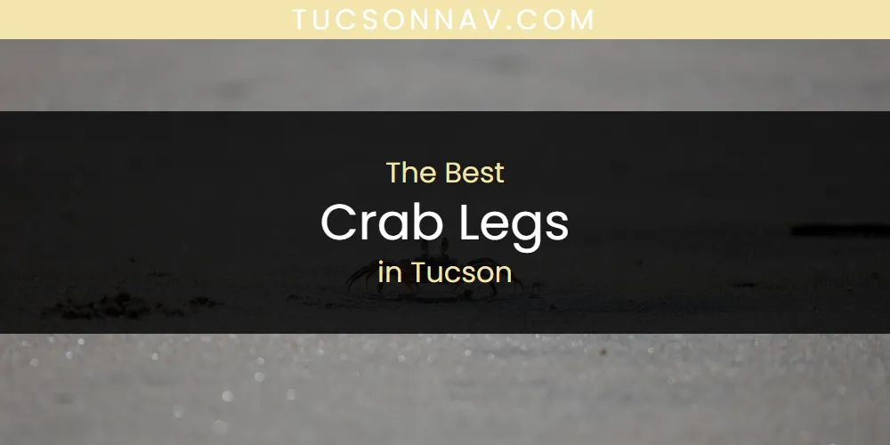 Discover the Best Crab Legs in Tucson (2026)