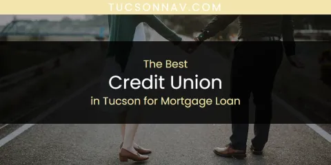 Tucson for Mortgage Loan's Best Credit Union
