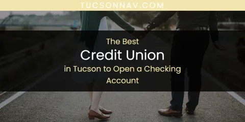 Tucson to Open a Checking Account's Best Credit Union