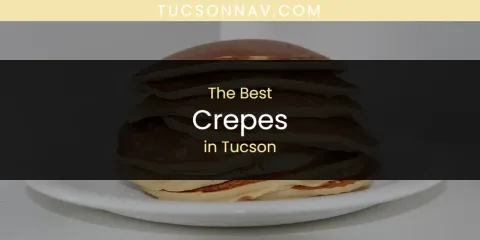 Tucson's Best Crepes