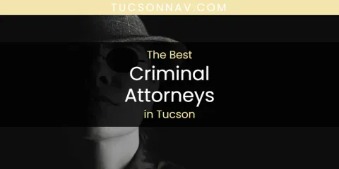 Tucson's Best Criminal Attorneys