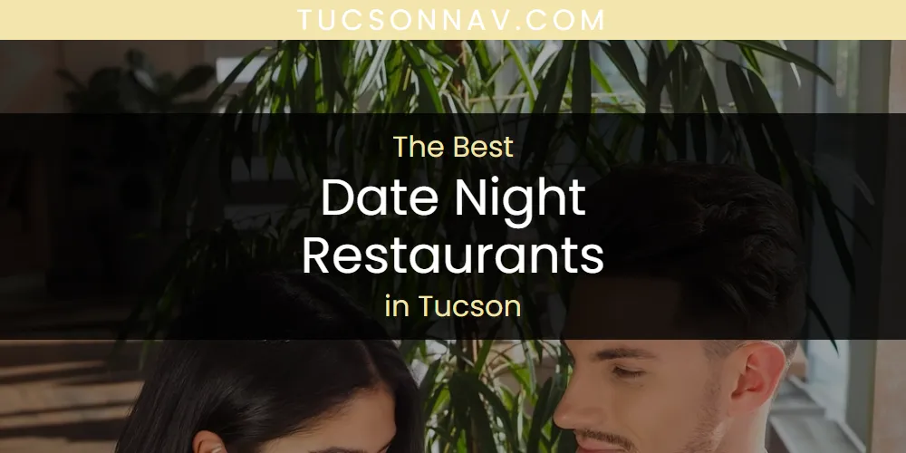 Tucson's Best Date Night Restaurants [Updated 2025]