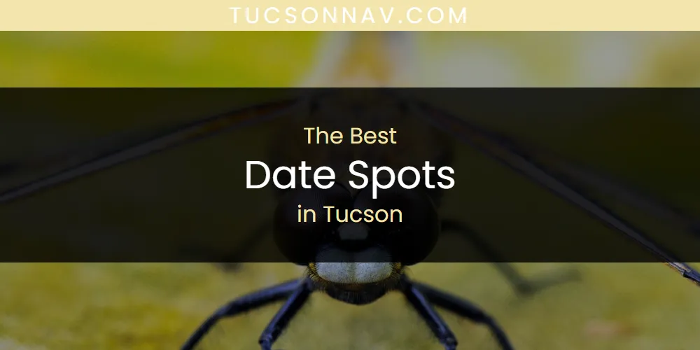 Tucson's Best Date Spots [Updated 2025]